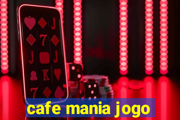 cafe mania jogo